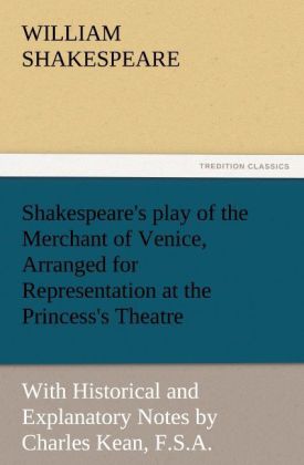 Shakespeare‘s play of the Merchant of Venice Arranged for Representation at the Princess‘s Theatre