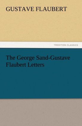 The George Sand-Gustave Flaubert Letters