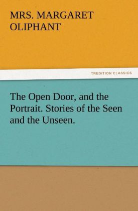 The Open Door and the Portrait. Stories of the Seen and the Unseen.
