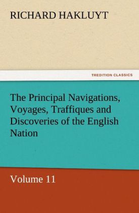 The Principal Navigations Voyages Traffiques and Discoveries of the English Nation