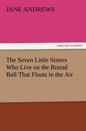 The Seven Little Sisters Who Live on the Round Ball That Floats in the Air