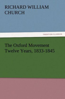 The Oxford Movement Twelve Years 1833-1845