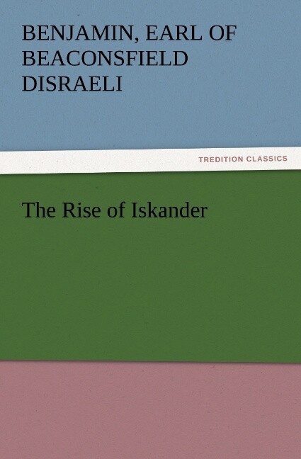 The Rise of Iskander - Benjamin Disraeli
