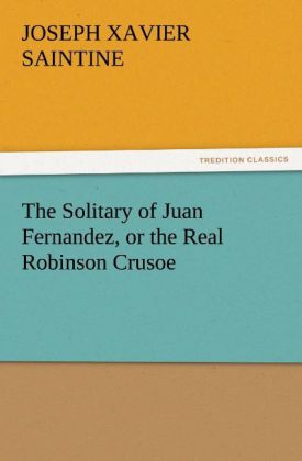 The Solitary of Juan Fernandez or the Real Robinson Crusoe