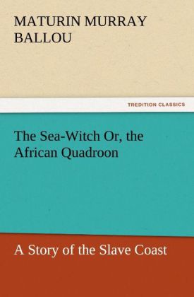 The Sea-Witch Or the African Quadroon
