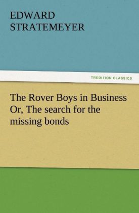 The Rover Boys in Business Or The search for the missing bonds