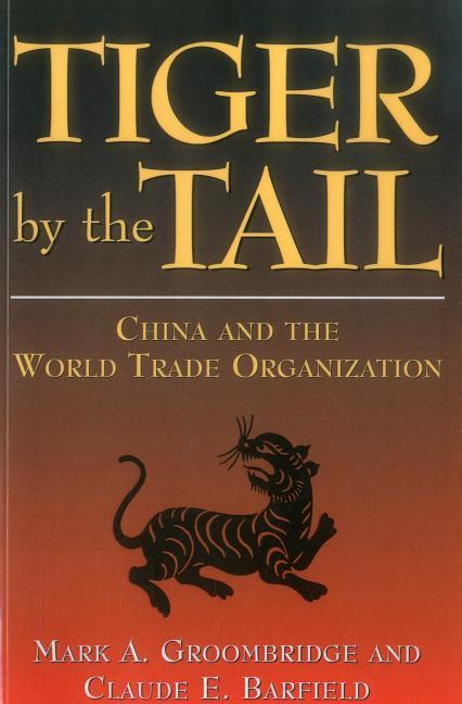 Tiger by the Tail: China and the World Trade Organization