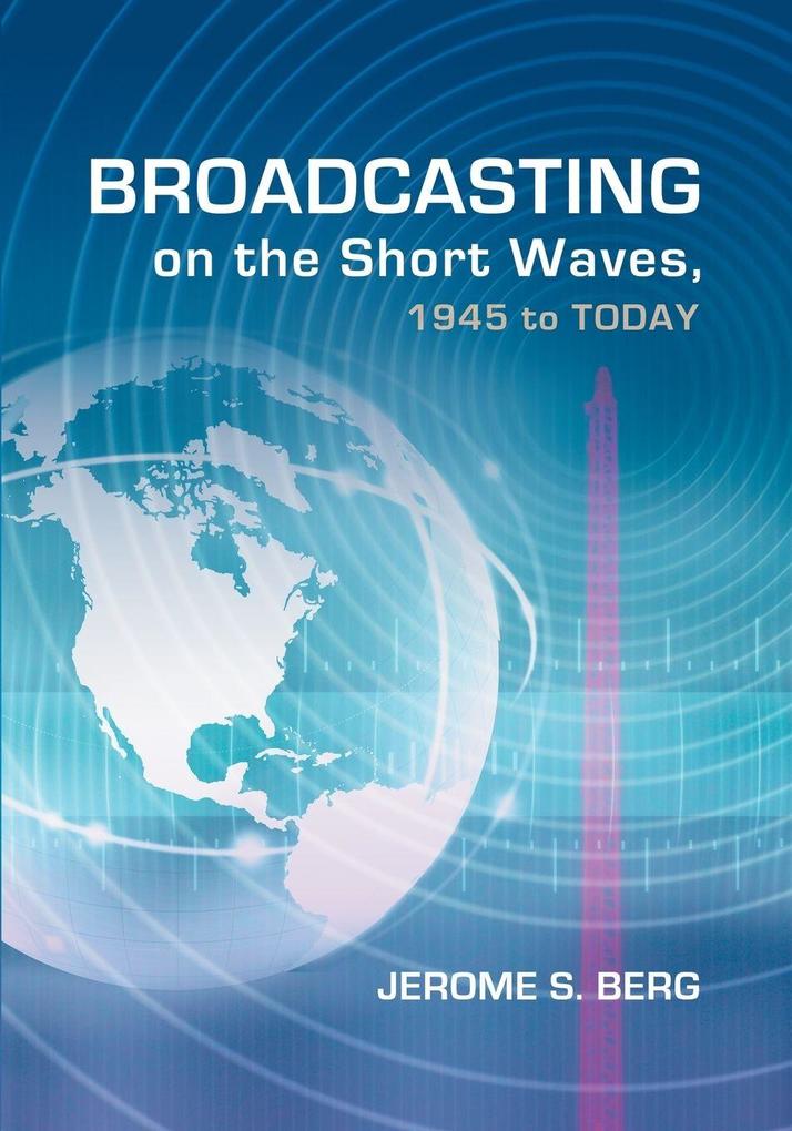 Broadcasting on the Short Waves 1945 to Today