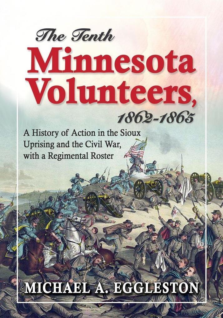The Tenth Minnesota Volunteers 1862-1865