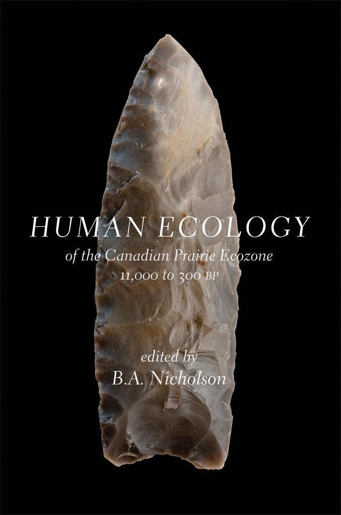 Human Ecology of the Canadian Prairie Ecozone 11000 to 300 BP