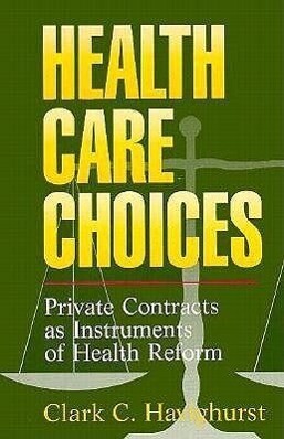 Health Care Choices: Private Consracts as Imstruments of Health Reform