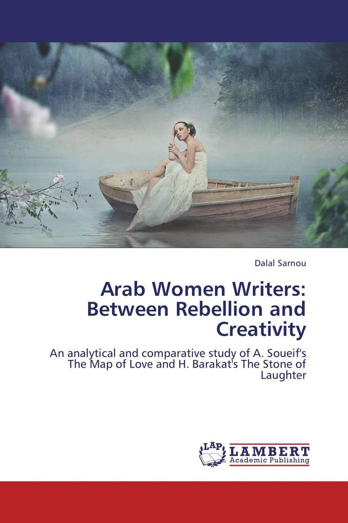 Arab Women Writers: Between Rebellion and Creativity