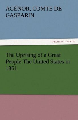 The Uprising of a Great People The United States in 1861