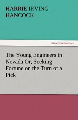 The Young Engineers in Nevada Or Seeking Fortune on the Turn of a Pick