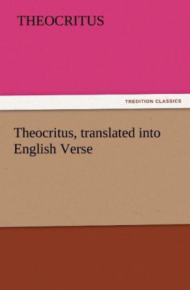 Theocritus translated into English Verse