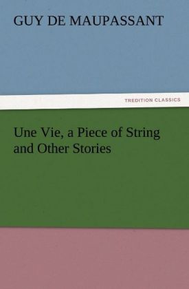 Une Vie a Piece of String and Other Stories