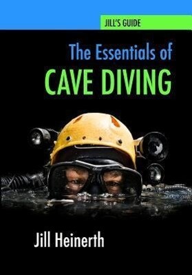 The Essentials of Cave Diving: Jill Heinerth‘s Guide to Cave Diving