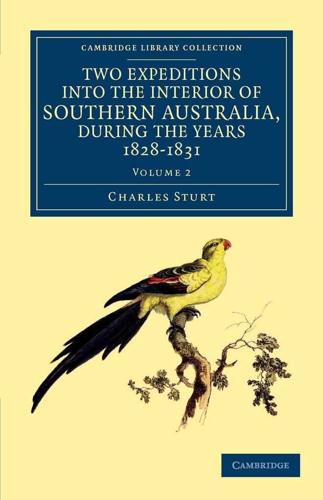 Two Expeditions into the Interior of Southern Australia during the Years 1828 1829 1830 and 1831 - Volume 2
