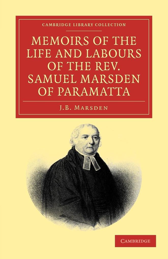 Memoirs of the Life and Labours of the Rev. Samuel Marsden of Paramatta Senior Chaplain of New South Wales