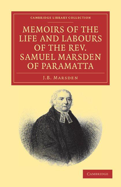 Memoirs of the Life and Labours of the Rev. Samuel Marsden of Paramatta Senior Chaplain of New South Wales