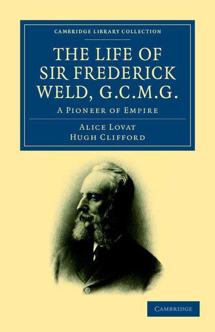The Life of Sir Frederick Weld G.C.M.G.