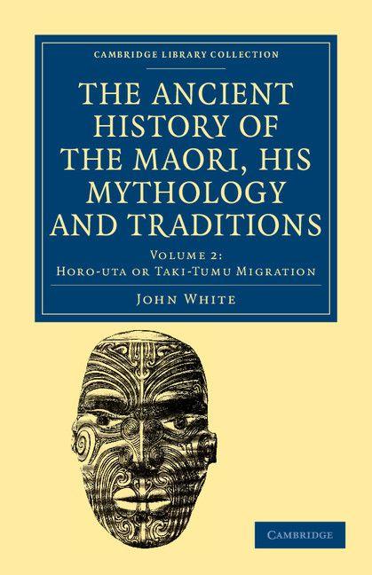 The Ancient History of the Maori his Mythology and Traditions - Volume 2