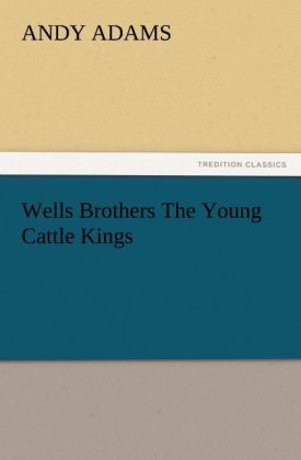 Wells Brothers The Young Cattle Kings