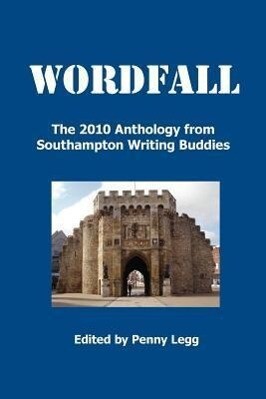 Wordfall The 2010 Anthology Southampton Writing Buddies