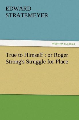 True to Himself : or Roger Strong‘s Struggle for Place