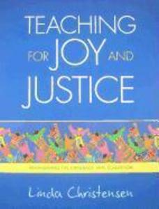 Teaching for Joy and Justice: Re-Imagining the Language Arts Classroom Volume 1