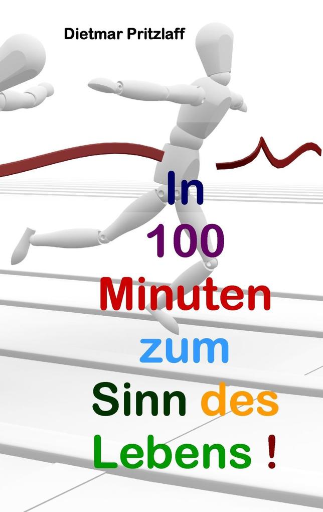 In 100 Minuten zum Sinn des Lebens!