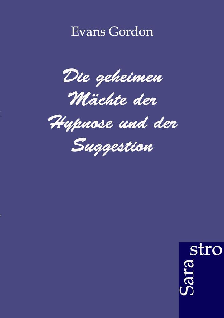 Die geheimen Mächte der Hypnose und der Suggestion