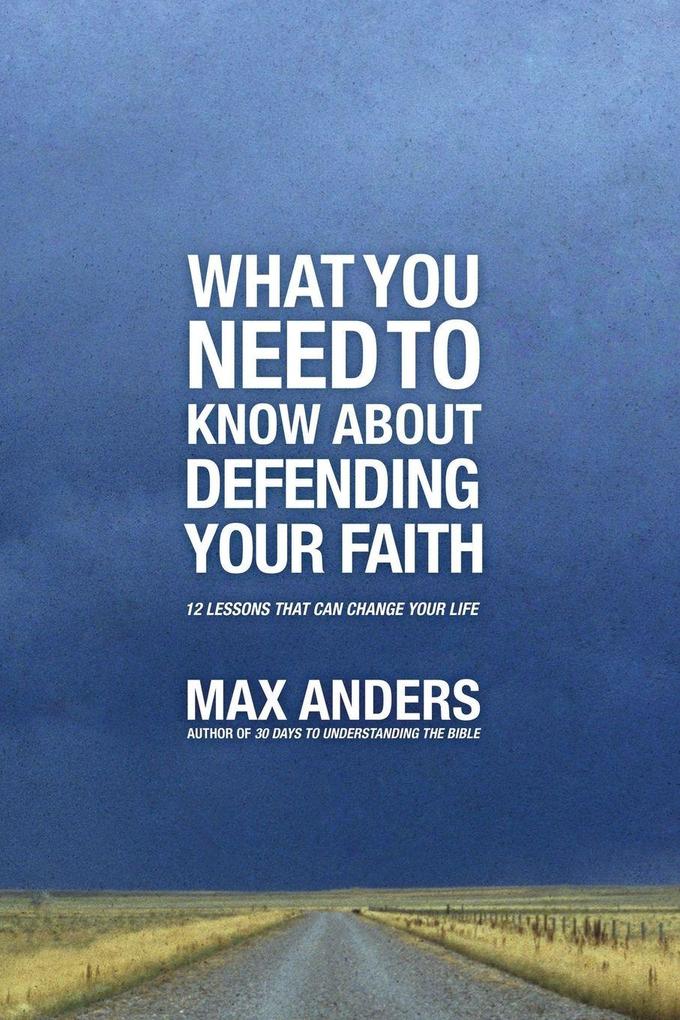 The What You Need to Know about Defending Your Faith
