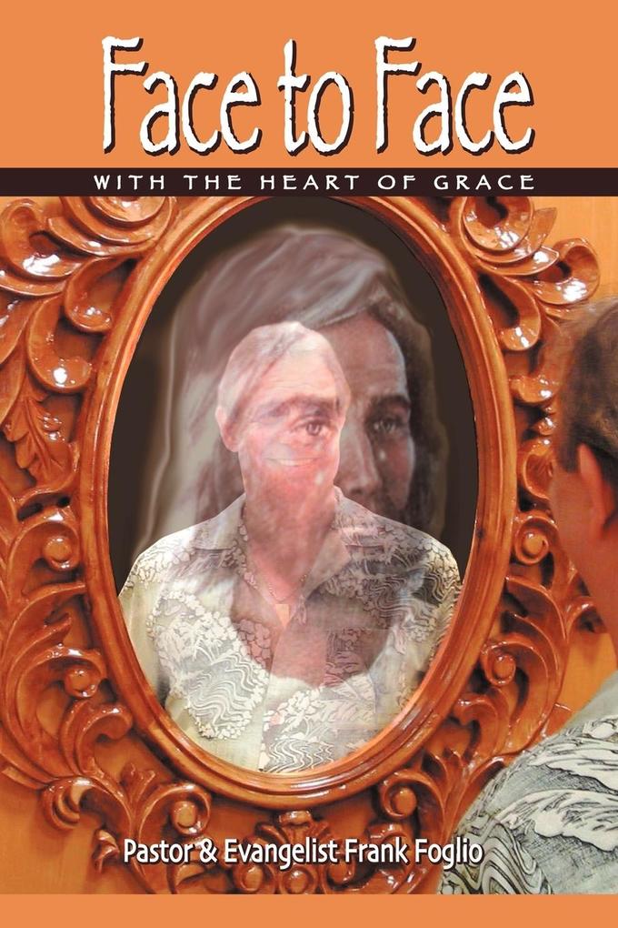 Face to Face with the Heart of Grace