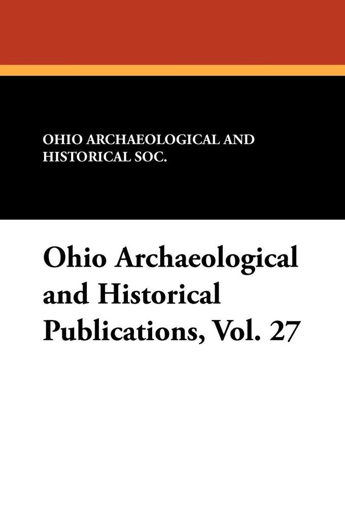 Ohio Archaeological and Historical Publications Vol. 27