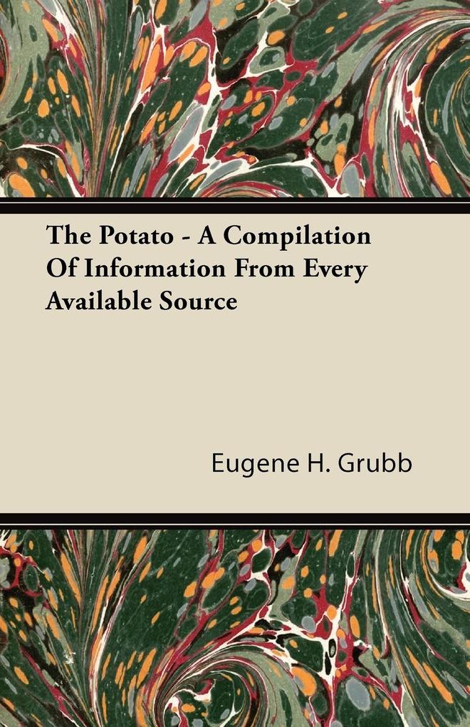 The Potato - A Compilation of Information from Every Available Source als Taschenbuch von Eugene H. Grubb