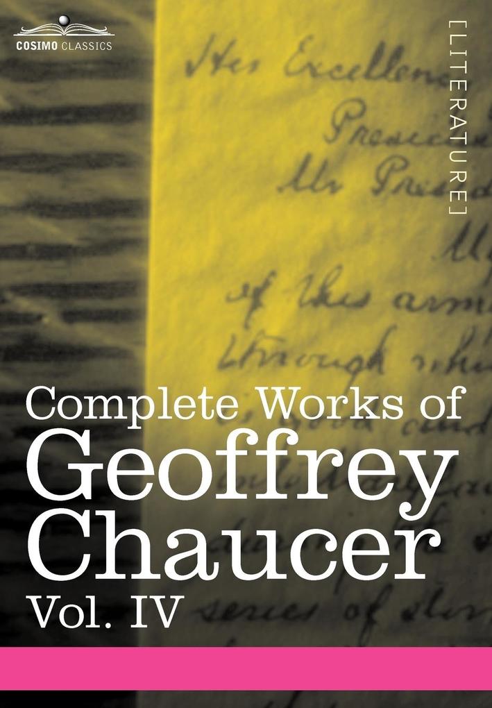 Complete Works of Geoffrey Chaucer Vol. IV