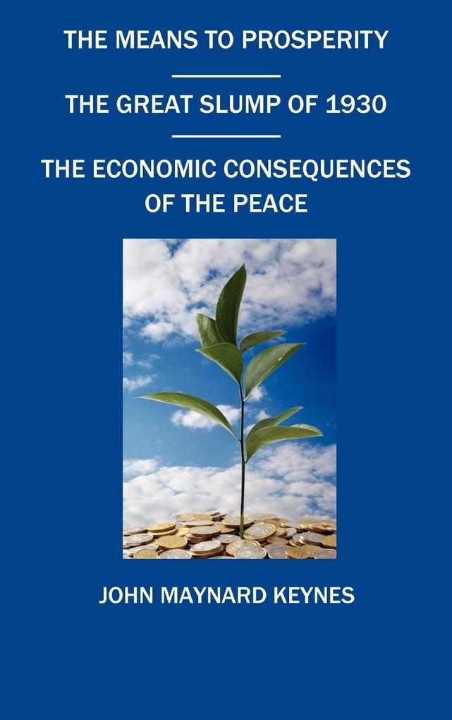 The Means to Prosperity the Great Slump of 1930 the Economic Consequences of the Peace