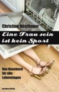 Eine Frau sein ist kein Sport - Christine Nöstlinger