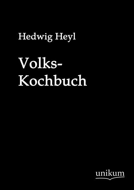 Das Volkskochbuch - Hedwig Heyl
