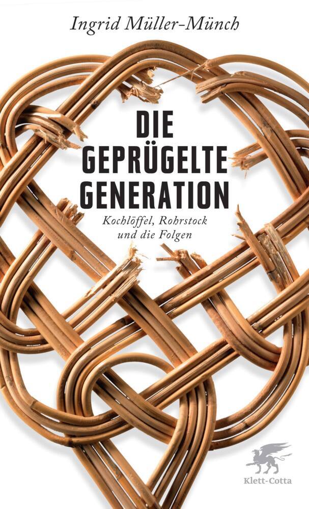 Die geprügelte Generation - Ingrid Müller-Münch