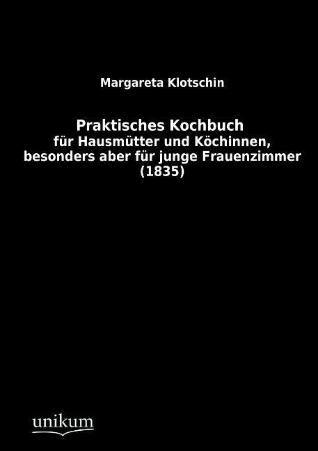 Praktisches Kochbuch - Margareta Klotschin