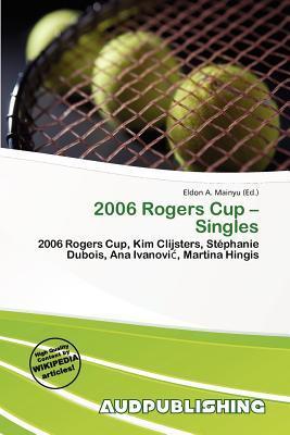 2006 Rogers Cup - Singles