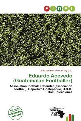 Eduardo Acevedo (Guatemalan Footballer)