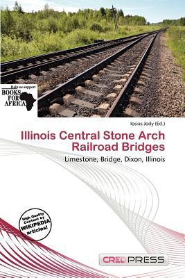 Illinois Central Stone Arch Railroad Bridges