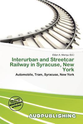 Interurban and Streetcar Railway in Syracuse New York