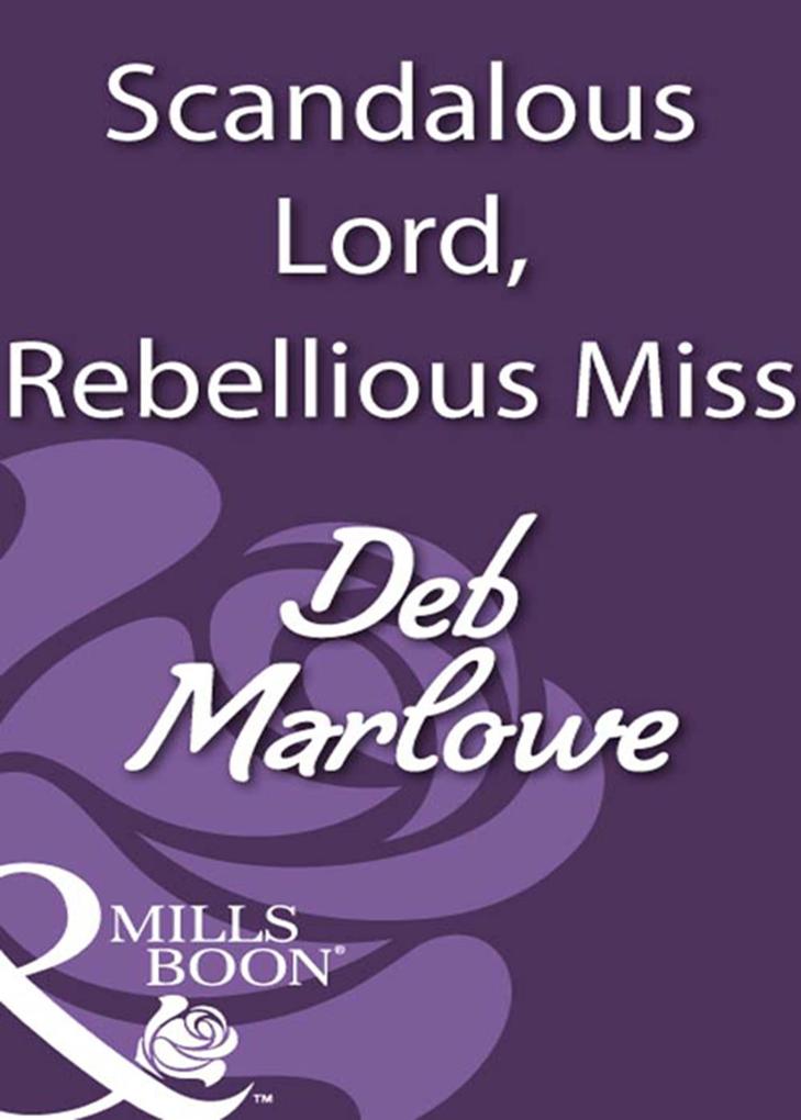 Scandalous Lord Rebellious Miss
