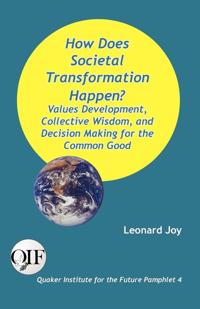 How Does Societal Transformation Happen? Values Development Collective Wisdom and Decision Making for the Common Good