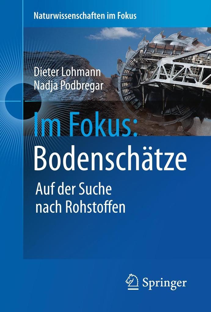 Im Fokus: Bodenschätze - Dieter Lohmann/ Nadja Podbregar