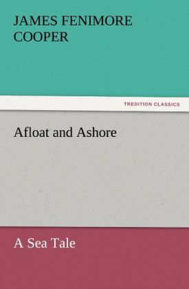 Afloat and Ashore A Sea Tale